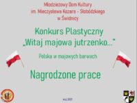 Z przyjemnością przedstawiamy Wam 38. laureatów konkursu „Witaj majowa jutrzenko… Polska w majowych barwach.”